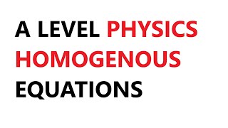 A Level Physics Homogenous Equations [upl. by Goldi]