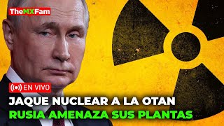 JAQUE NUCLEAR A LA OTAN RUSIA CONTROLA LAS PLANTAS NUCLEARES EUROPEAS  TheMXFam [upl. by Llechtim]