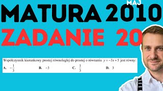 Zadanie 20 Matura maj 2010 Współczynnik kierunkowy prostej równoległej do prostej y3x5 jest [upl. by Goddord]