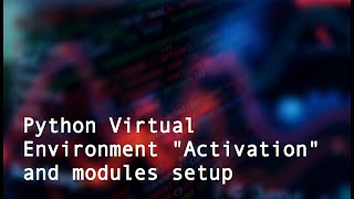 Python Virtual Environment activation and modules install [upl. by Constantia]