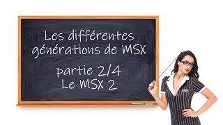 MSX Les différentes générations de MSX  Partie 24  Le MSX 2 [upl. by Bohs126]