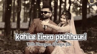 kahile timro pachhauri lyrics video  udit narayan  deepa jha [upl. by Rurik]