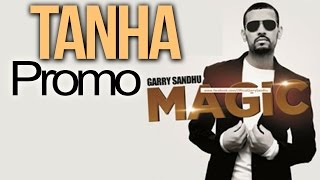 Garry Sandhu  Tanha Promo Album  Magic 2012 [upl. by Marianna]