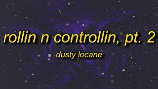 DUSTY LOCANE  ROLLIN N CONTROLLIN Pt2 PICTURE ME Lyrics  picture me rollin [upl. by Ytsanyd]