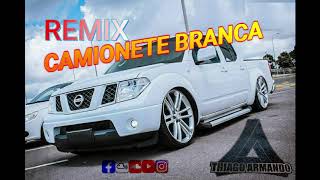 MEGA NEJO  CAMIONETE BRANCA REMIX  THIAGO ARMANDO [upl. by Gerg]