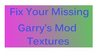 How to fix the Garrys Mod quotErrorquot messages February 2018 Missing Textures [upl. by Petrine]