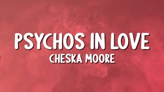 Cheska Moore  Psychos In Love Lyrics [upl. by Agustin892]