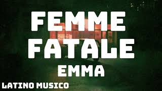 Emma  FEMME FATALE TestoLyrics [upl. by Baten]