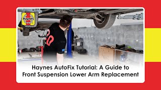 Haynes AutoFix Tutorial A Guide To Front Suspension Lower Arm Replacement [upl. by Merari]