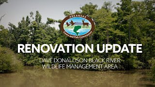 Dave Donaldson Black River WMA Renovation Update [upl. by Ecyal]