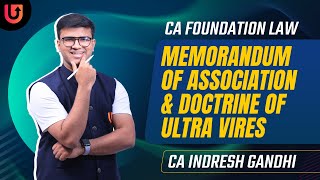 Memorandum of Association amp Doctrine of Ultra vires  CA Foundation Law  Indresh Gandhi [upl. by Leilah]