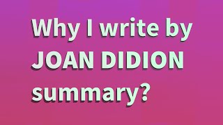 Why I write by Joan Didion summary [upl. by Derna]