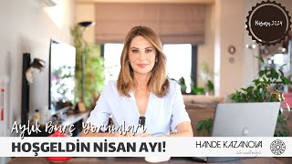 HOŞGEL NİSAN  Nisan Ayı Burç Yorumları  Hande Kazanova ile Astroloji [upl. by Eniamzaj943]