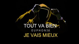 EUPHONIK  TOUT VA BIEN JE VAIS MIEUX [upl. by Aeneg]