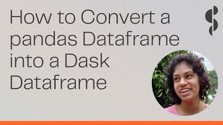 How to Convert a pandas Dataframe into a Dask Dataframe  Pavithra Eswaramoorthy [upl. by Yeldahc]