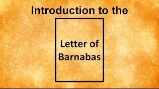 Introduction to the Letter of Barnabas [upl. by Rednazxela467]