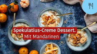 Rezept – SpekulatiusCreme Dessert mit Mandarinen [upl. by Spearman515]