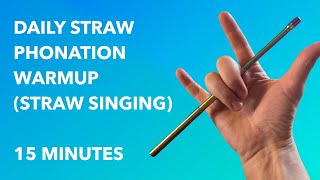 Daily Straw Phonation Warm Up Straw Singing  15 Minutes [upl. by Aynekal534]