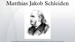 Matthias Jakob Schleiden [upl. by Sandell583]