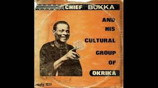 OKRIKA SONGS Chief Bukka amp his Cultural Group of Okrika [upl. by Fons]