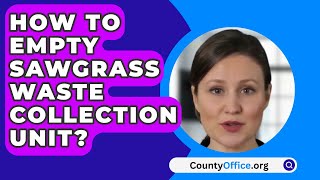 How To Empty Sawgrass Waste Collection Unit  CountyOfficeorg [upl. by Iams]