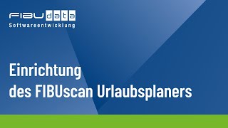 Einrichtung des FIBUscan Urlaubsplaner [upl. by Lehet459]