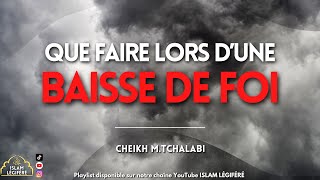 Que faire lors d’une baisse e foi   Cheikh MTchalabi [upl. by Oaoj]