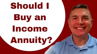 Should I Buy an Income Annuity [upl. by Llerut447]