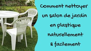 Comment nettoyer un salon de jardin en plastique naturellement et facilement [upl. by Asserak467]