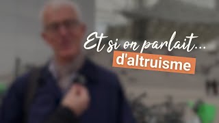 Et si on parlait daltruisme [upl. by Nnewg]