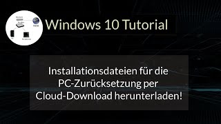 Windows 10 Installationsdateien für die PCZurücksetzung per Cloud Download herunterladen [upl. by Elwaine]