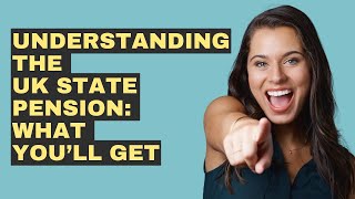 Understanding The UK State Pension What You’ll Get [upl. by Pros]