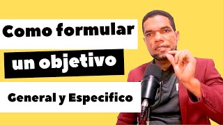 🤔Como formular un objetivo General y Especifico PASO A PASO [upl. by Rafaela]