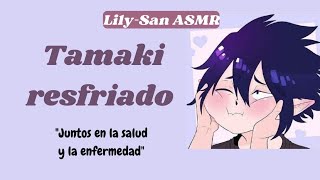 Cuidas a Tamaki resfriado  LilySan ASMR Roleplay [upl. by Sualakcin]