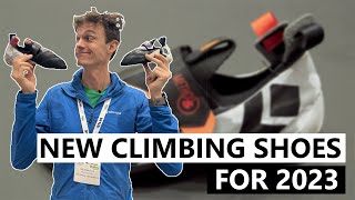 First Look New Climbing Footwear for 2023 [upl. by Lilybel433]