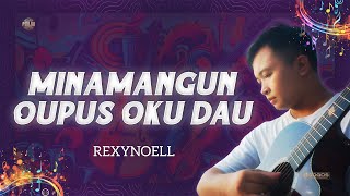 REXYNOELL J GERARD  MINAMANGUN OUPUS OKU DAU  PMLDO [upl. by Essam929]