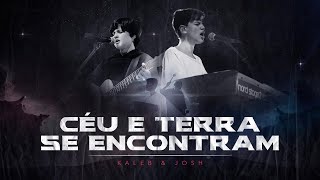 Kaleb e Josh  Céu e Terra se Encontram Vídeo Oficial [upl. by Nedyaj]