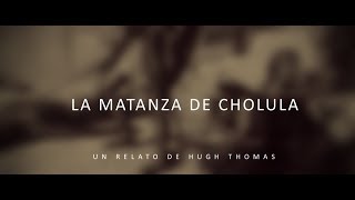 MATANZA DE CHOLULA HUGH THOMAS [upl. by Oikim911]