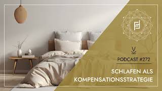 Schlafen als Kompensationsstrategie  Podcast 272 [upl. by Nayk304]