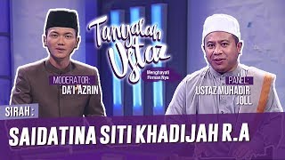 Tanyalah Ustaz 2019  Sirah Saidatina Siti Khadijah RA Fri Dec 6 [upl. by Atsyrt]