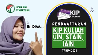 KAPAN PENDAFTARAN KIP KULIAH DI UIN STAIN IAIN 2024 [upl. by At895]