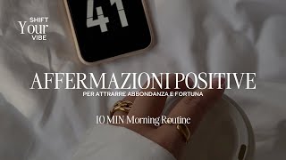 Affermazioni Positive per Attrarre Abbondanza e Fortuna  10 Min per la tua Morning Routine [upl. by Clemente]