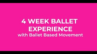 4 WEEK BALLET EXPERIENCE with Ballet Based Movement [upl. by Elisabet650]