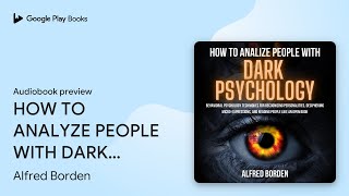 HOW TO ANALYZE PEOPLE WITH DARK PSYCHOLOGY… by Alfred Borden · Audiobook preview [upl. by Nnybor]