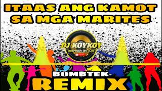 Itaas Ang Kamot Sa Mga Marites  Bombtek Remix  Dj Koykoy Remix  Kidapawan Mix Djs [upl. by Ehttam]