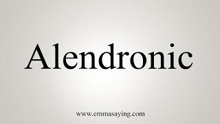 How To Say Alendronic [upl. by Yuria]