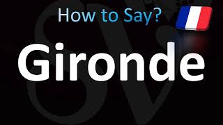 How to Pronounce Gironde French [upl. by Svensen]