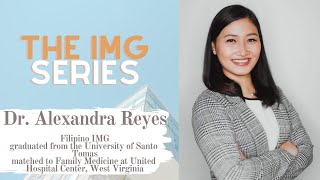 The IMG Series Interview with Dr Alexandra Reyes matched to Family Medicine  The Hungry IMG [upl. by Bevash]