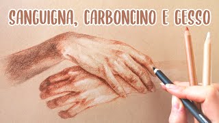 DISEGNARE CON I TROIS CRAYON Carboncino Sanguigna e Gesso su Carta Tonalizzata  Disegnare le Mani [upl. by Tnert]