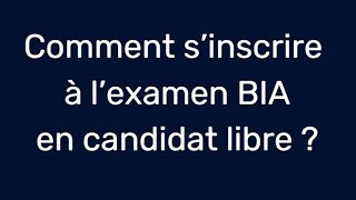 Sinscrire à lexamen BIA en candidat libre [upl. by Alenas443]